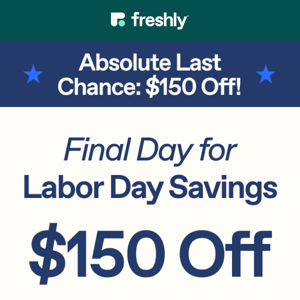 Get $150 Off! 🚨🚨 Absolute Final Day!