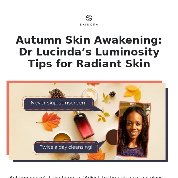 Dr Lucinda’s autumn tips for Radiant Skin 🍂