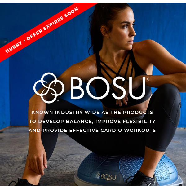 Dont forget - Save 25% on BOSU® Products! (expires 31st Oct)