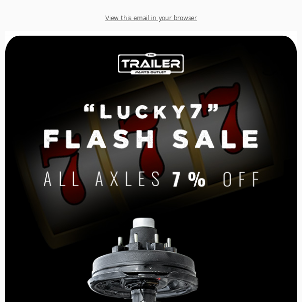 FLASH SALE: EXTRA 7% OFF AXLES