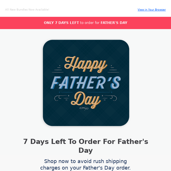 🙀 Only 7 days left for Father's Day orders
