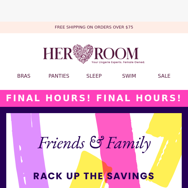 Final hours for 25% Off Friends & Family Sale!