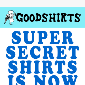 Shhhhhh...Super Secret Shirts Is Now Open!