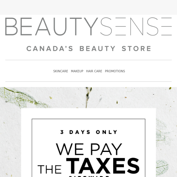 We pay the taxes sitewide - 3 Days Only!