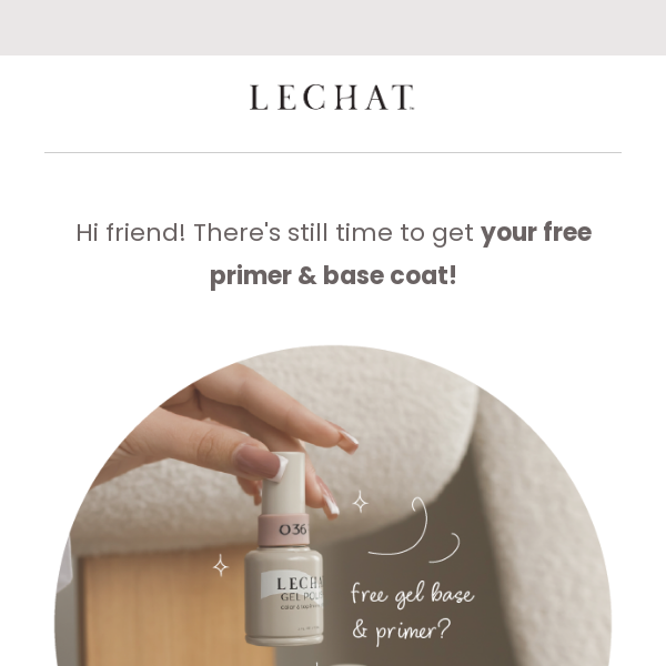 ONE DAY LEFT! Get your free gel base coat and primer now!