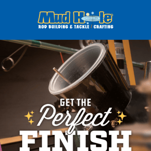 Get the Perfect Finish!