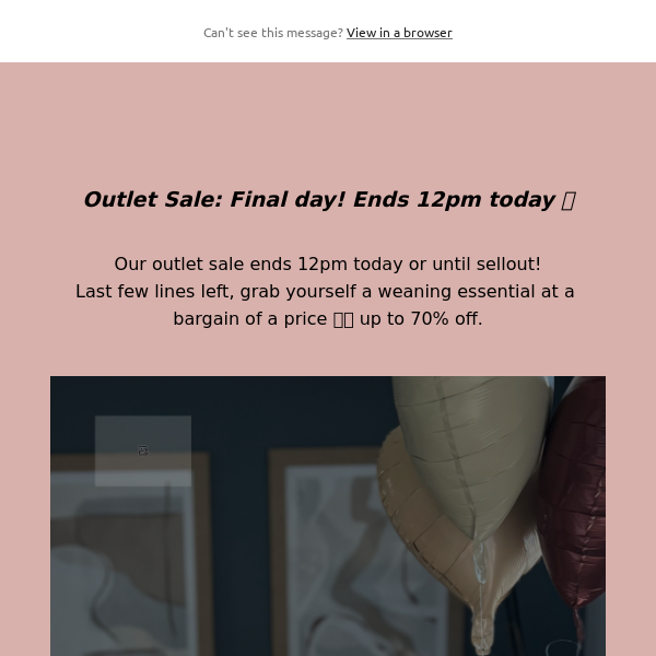 Outlet Sale: Final day! Ends 12pm today ✨