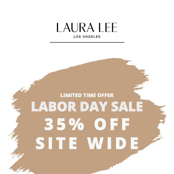 LABOR DAY SALE! 35% OFF SITE WIDE! ONLY ON LLLA