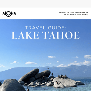 Tahoe Travel Guide + NEW ‘Dive In’ Essentials! 🚤