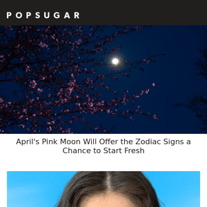 April's Pink Moon Will Offer the Zodiac Signs a Chance to Start Fresh