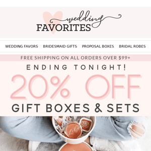 Ends Today! Grab Your Bridesmaid Boxes & Save!