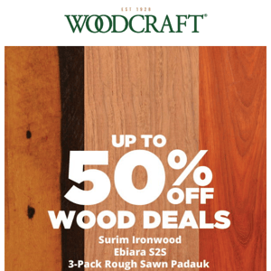 Save Up to 50%—New Wood Deals at Woodcraft