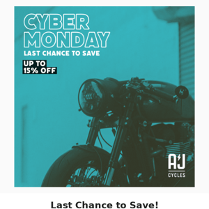 A&J Cycles Final Call for up to 15% In Savings!