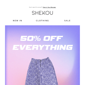 50% Off Everything 😮