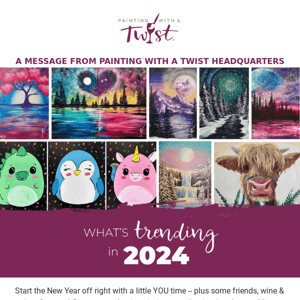 Painting with a Twist see what's on our 2024 trend list