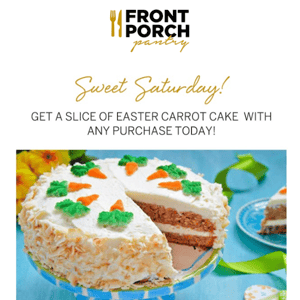 Sweet Saturday! Free Easter Carrot Cake Slice w/ Any Purchase!