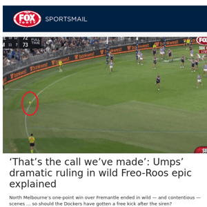 ‘That’s the call we’ve made’: Umps’ dramatic ruling in wild Freo-Roos epic explained