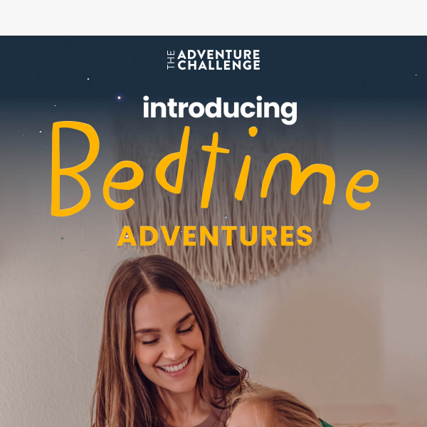 NEW: Bedtime Adventures is here!