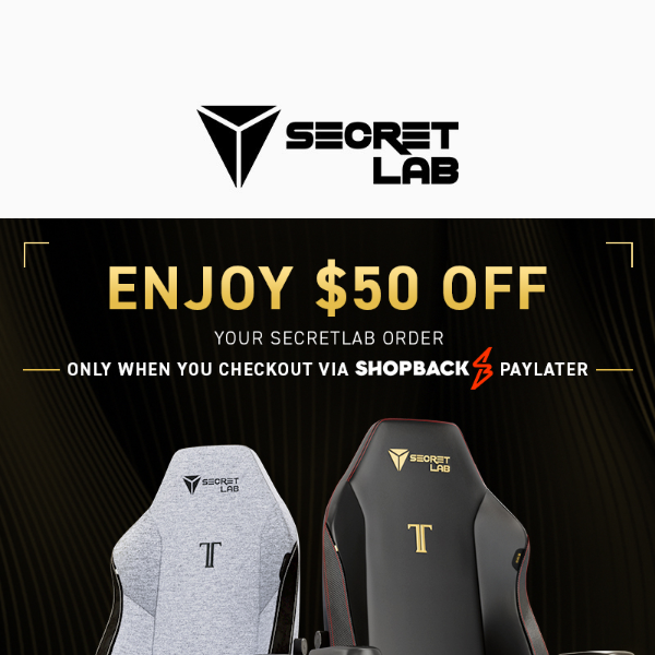 Enjoy $50 OFF your Secretlab order