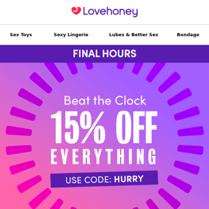 Final Hours | 15% Off Email Exclusive