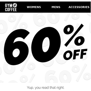 60% OFF? Yeah, we did it.