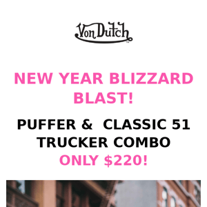 NEW YEAR BLIZZARD BLAST! PUFFER & CLASSIC 51 COMBO