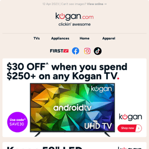 📺 $30 OFF any Kogan TV^ - Hurry, offer ends 16th April!