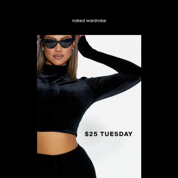 $25 TUESDAY happening now...