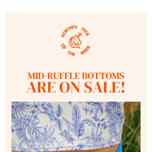 Kortni's Pick of the Week: Mid-Ruffle Bottoms!!!💃