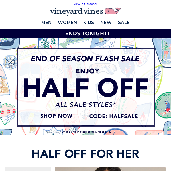ENDS TONIGHT: Half Off Sale Styles