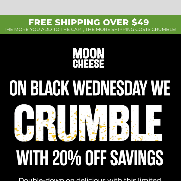 🖤 You'll crumble with desire at the sight of 20% off Moon Cheese 🧀