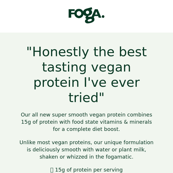 "The best tasting vegan protein I've ever tried"