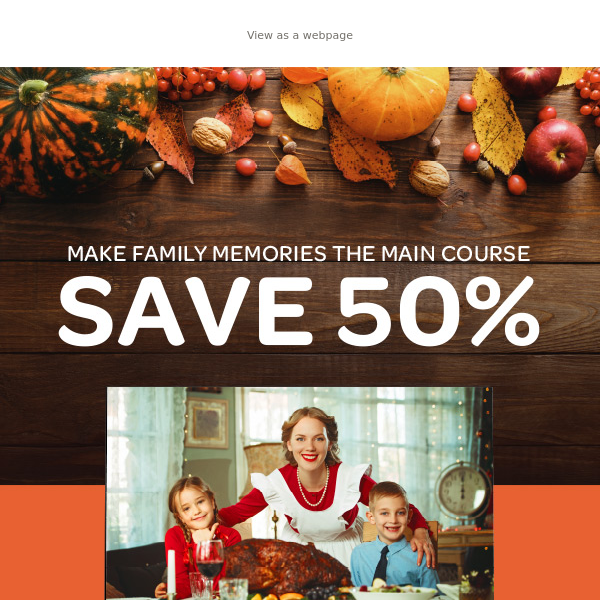 Enjoy Unlimited Helpings Of Memories - Save 50%