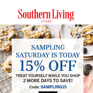 Join us TODAY for Sampling Saturday and Save 15%