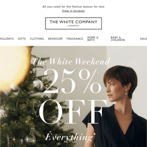 25% off everything | Forget Black Friday, it’s all about The White Weekend