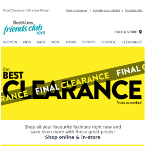 It’s FINAL Clearance Time - Get the lowest prices