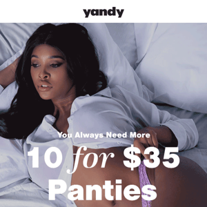 Panties, panties, panties! Get 10 for $35 now! 😛