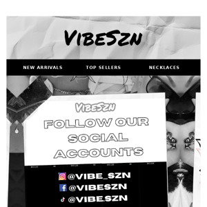 Follow us & be the first to know about exclusive VibeSzn updates 📱