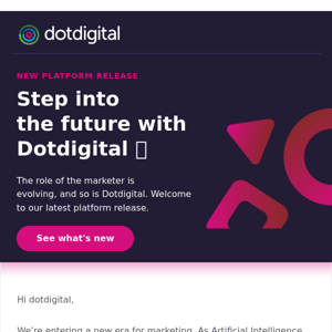 Welcome to Dotdigital’s latest release 🔮