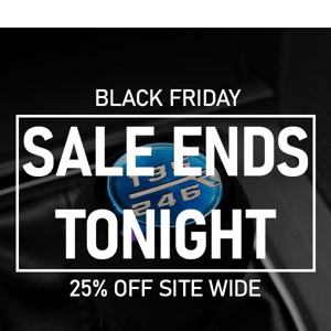 BLACK FRIDAY SALE ENDS TONIGHT