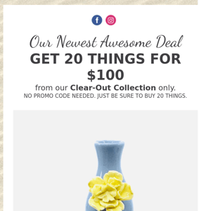 Get 20 Things For $100. That's only $5 each if you couldn't do the math fast enough 🌊