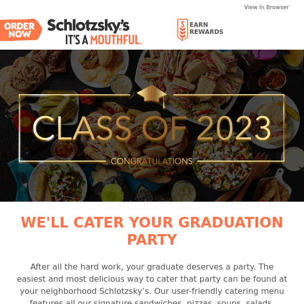 Graduation parties taste better with Schlotzsky’s catering.