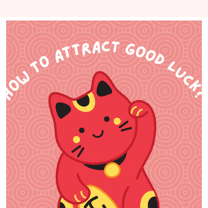 How To Attract Good Luck This CNY!