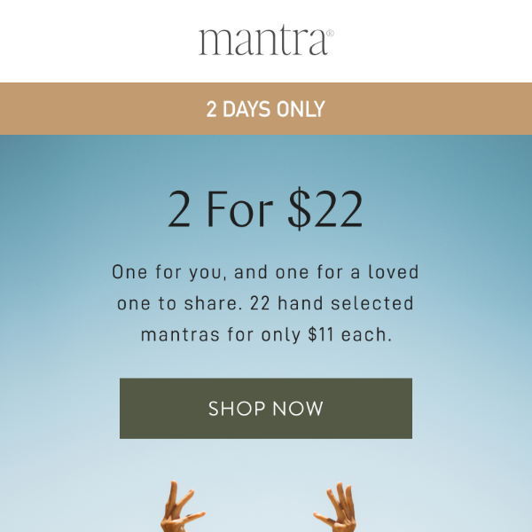 Celebrate 222 with 2 for $22 mantras 🎉