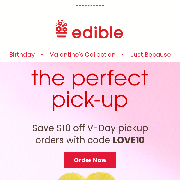 LAST CHANCE: $10 off V-Day pickup orders