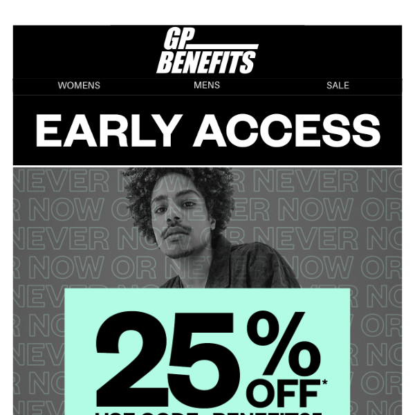 EARLY ACCESS: 25% OFF*