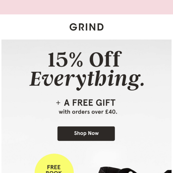 15% OFF EVERYTHING + A FREE GIFT.