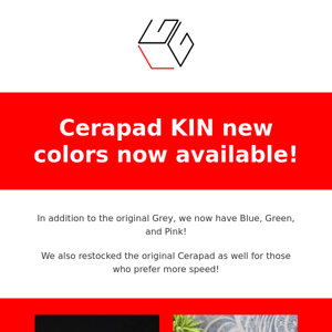 Cerapad KIN new colors now available!