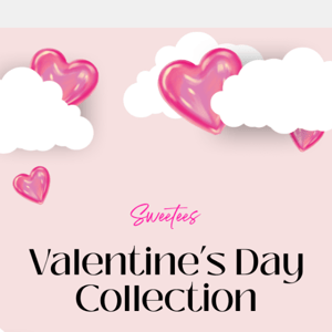 Love is in the Air! Sweetees Valentine's Day Collection is Here