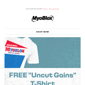 Final Chance To Snag Your FREE Uncut Gains MyoBlox Shirt...